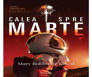 Calea spre Marte (Seria DOAMNA ASTRONAUT, partea a II-a)