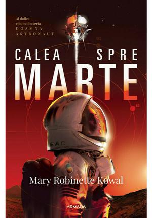 Calea spre Marte (Seria DOAMNA ASTRONAUT, partea a II-a) 