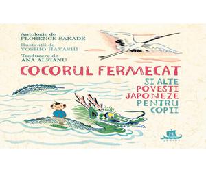 Cocorul fermecat si alte povesti japoneze pentru copii