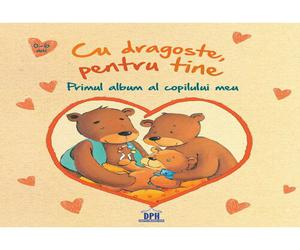 Cu dragoste, pentru tine - Primul album al copilului meu