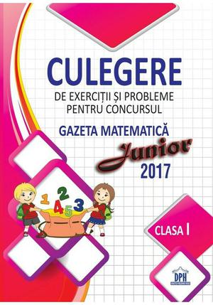 Culegere pentru concursul Gazeta Matematica Junior - Clasa I 