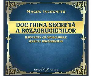 Doctrina secreta a rozicrucienilor - Magus Incognito