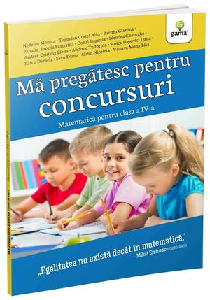 Ma pregatesc pentru concursuri • Matematica pentru clasa a IV-a 