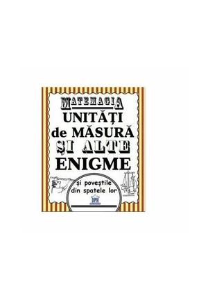 Matemagia. Unitati de masura si alte enigme si povestile din spatele lor 