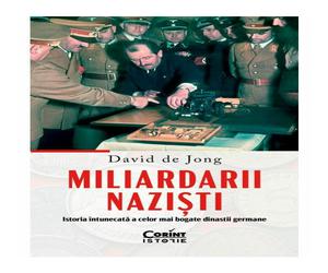 Miliardarii nazisti. Istoria intunecata a celor mai bogate dinastii germane David de Jong