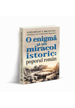 O ENIGMA SI UN MIRACOL ISTORIC: POPORUL ROMÂN 