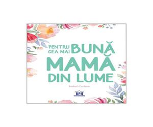 Pentru cea mai buna mama din lume