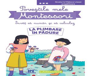 Povestile mele Montessori. Invat sa numar si sa calculez. La plimbare in padure