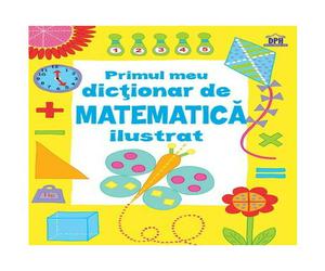 Primul meu dictionar de Matematica ilustrat