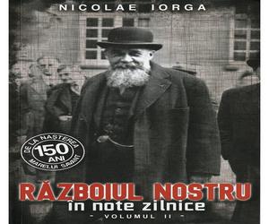 Razboiul nostru in note zilnice, Vol.2