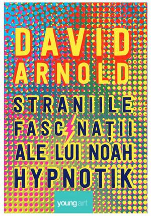 Straniile fascinatii ale lui Noah Hypnotik 