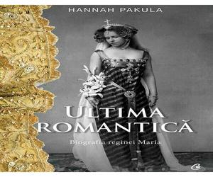 Ultima romantica. Biografia reginei Maria