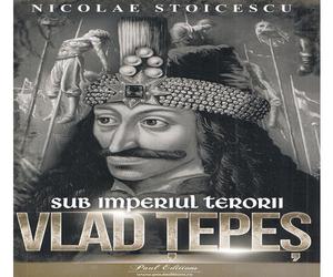 Vlad Tepes. Sub imperiul terorii